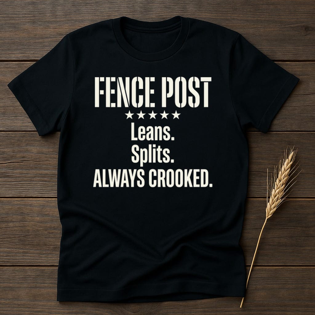 MyDesigns Physical Item S / Black Fence Post Crooked T-Shirt