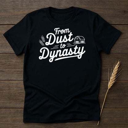 MyDesigns Physical Item S / Black From Dust to Dynasty T-Shirt