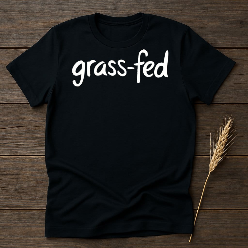 MyDesigns Physical Item S / Black Grass-Fed T-Shirts