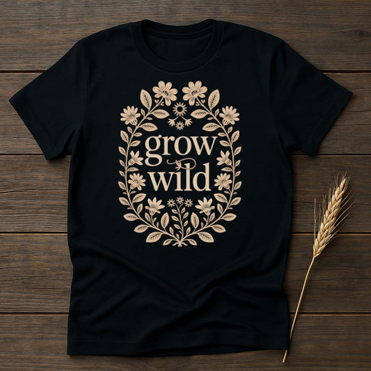 MyDesigns Physical Item S / Black Grow Wild T-Shirts
