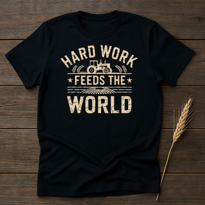 MyDesigns Physical Item S / Black Hard Work Feeds The World T-Shirt