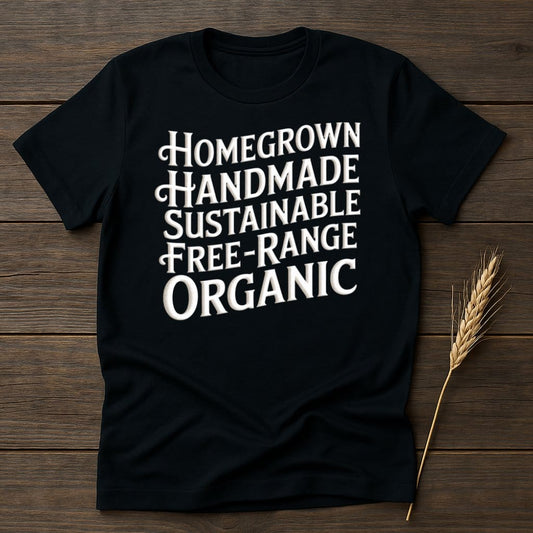MyDesigns Physical Item S / Black Homegrown Handmade Sustainable Free-Range Organic T-Shirts