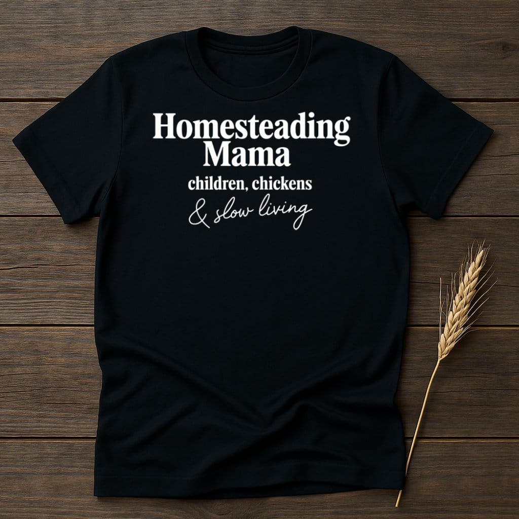 MyDesigns Physical Item S / Black Homesteading Mama Children Chickens And Slow Living T-Shirts