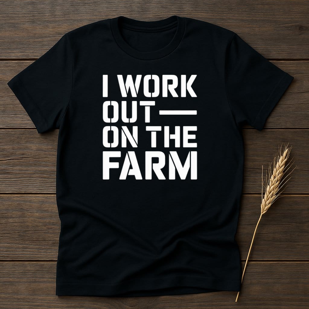 MyDesigns Physical Item S / Black I Work Out On The Farm T-Shirt