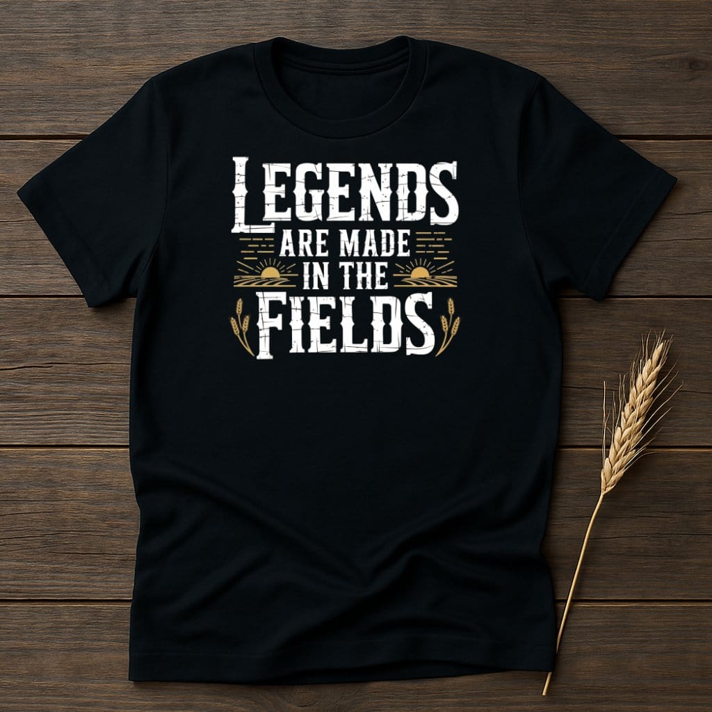 MyDesigns Physical Item S / Black Legends Are Made in The Fields T-Shirt