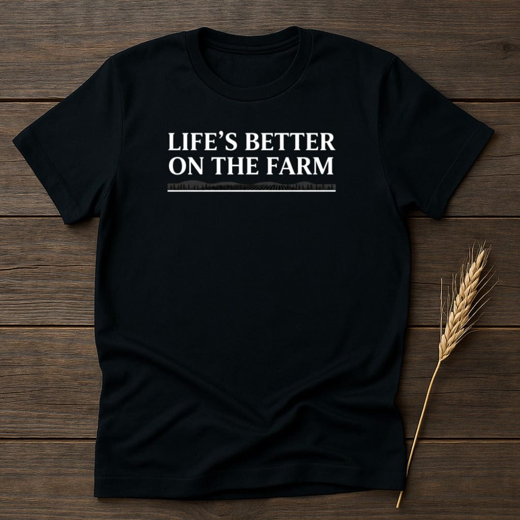 MyDesigns Physical Item S / Black Life's Better On The Farm T-Shirt