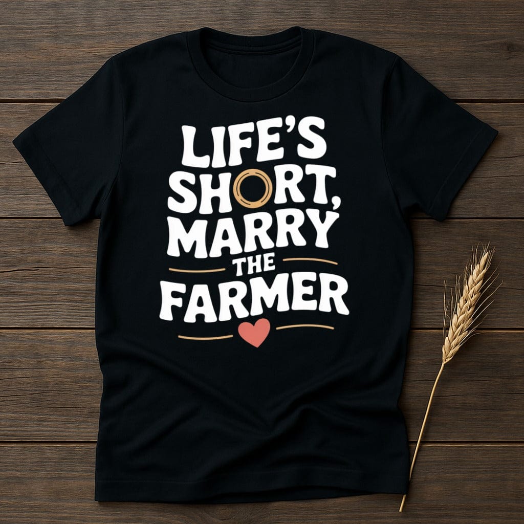 MyDesigns Physical Item S / Black Life's Short Marry the Farmer T-Shirt