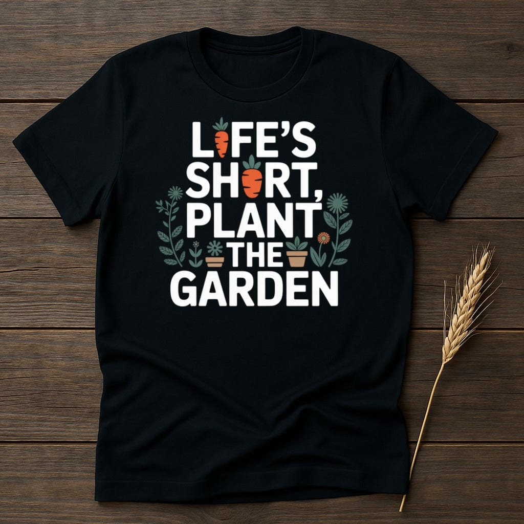 MyDesigns Physical Item S / Black Life's Short Plant The Garden T-Shirt