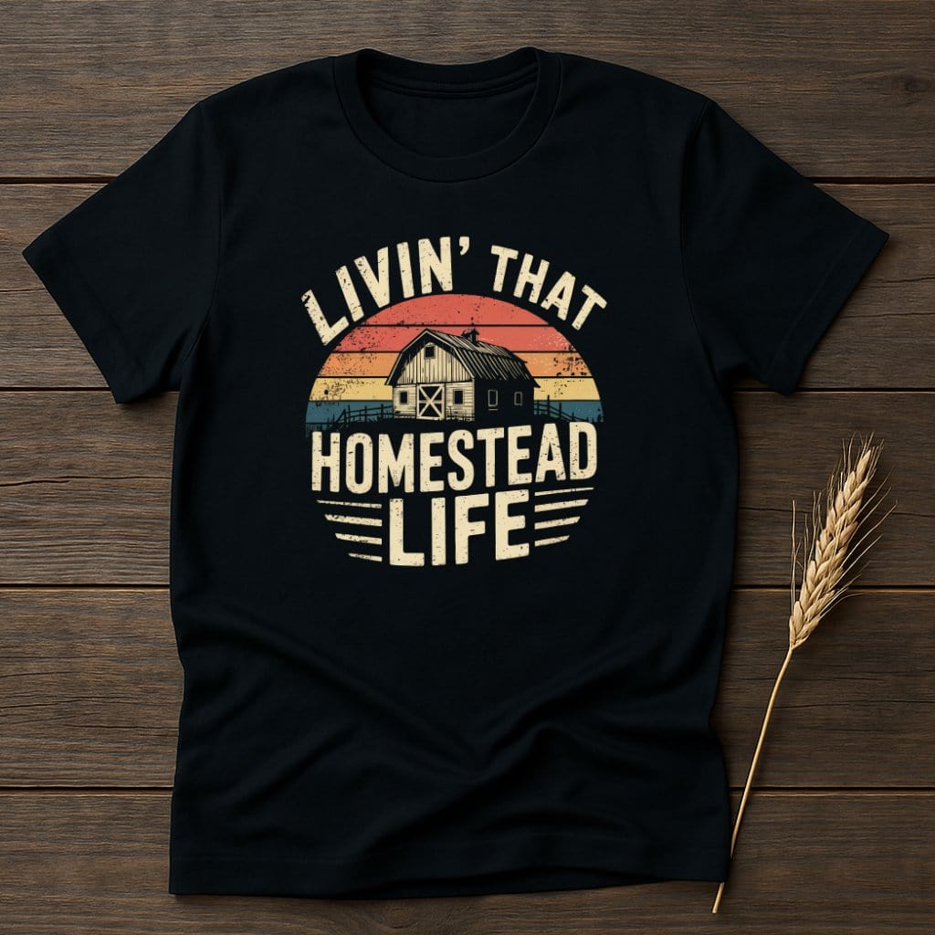 MyDesigns Physical Item S / Black Livin That Homestead Life Retro T-Shirts