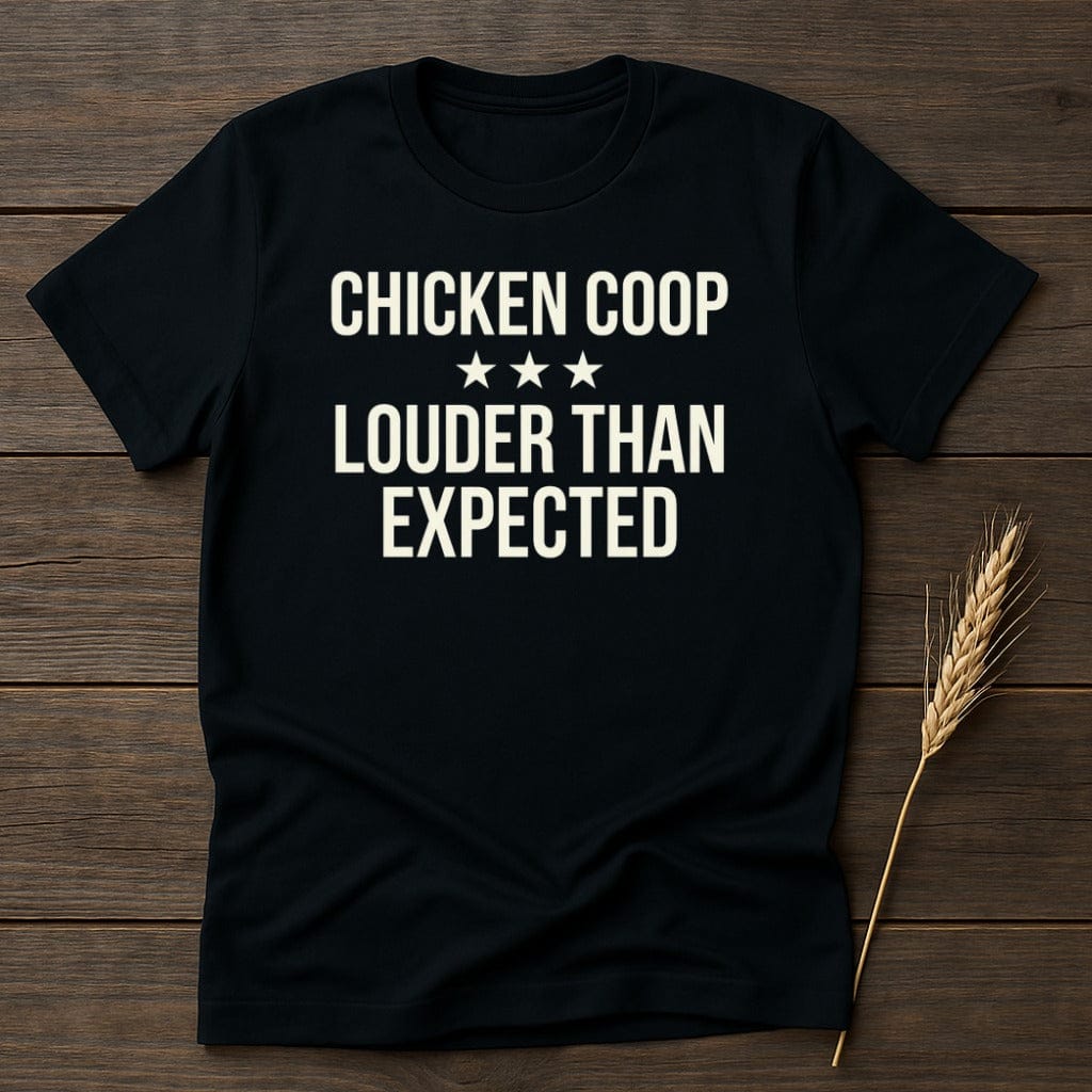 MyDesigns Physical Item S / Black Loud Chicken Coop T-Shirt