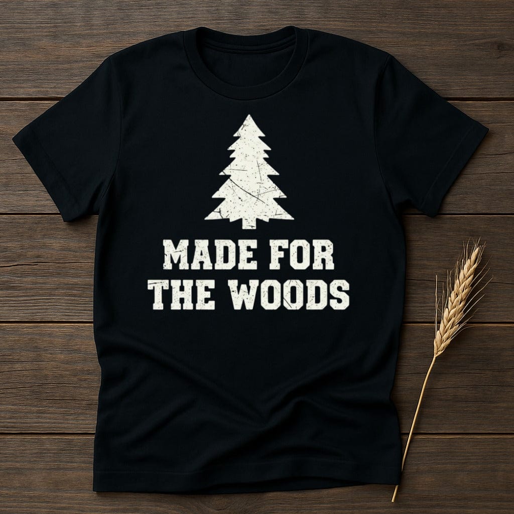 MyDesigns Physical Item S / Black Made For The Woods T-Shirt