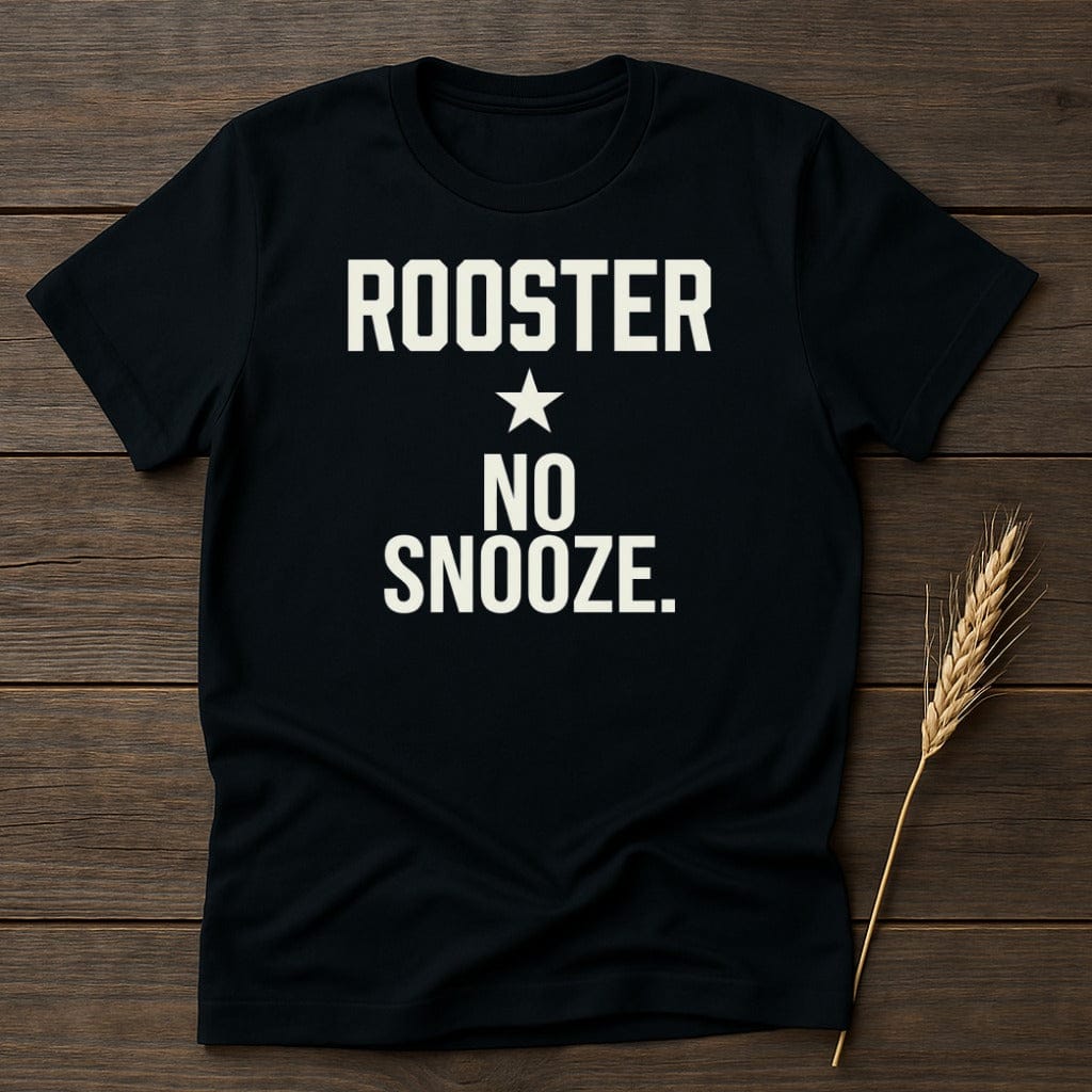 MyDesigns Physical Item S / Black No Snooze Rooster T-Shirt