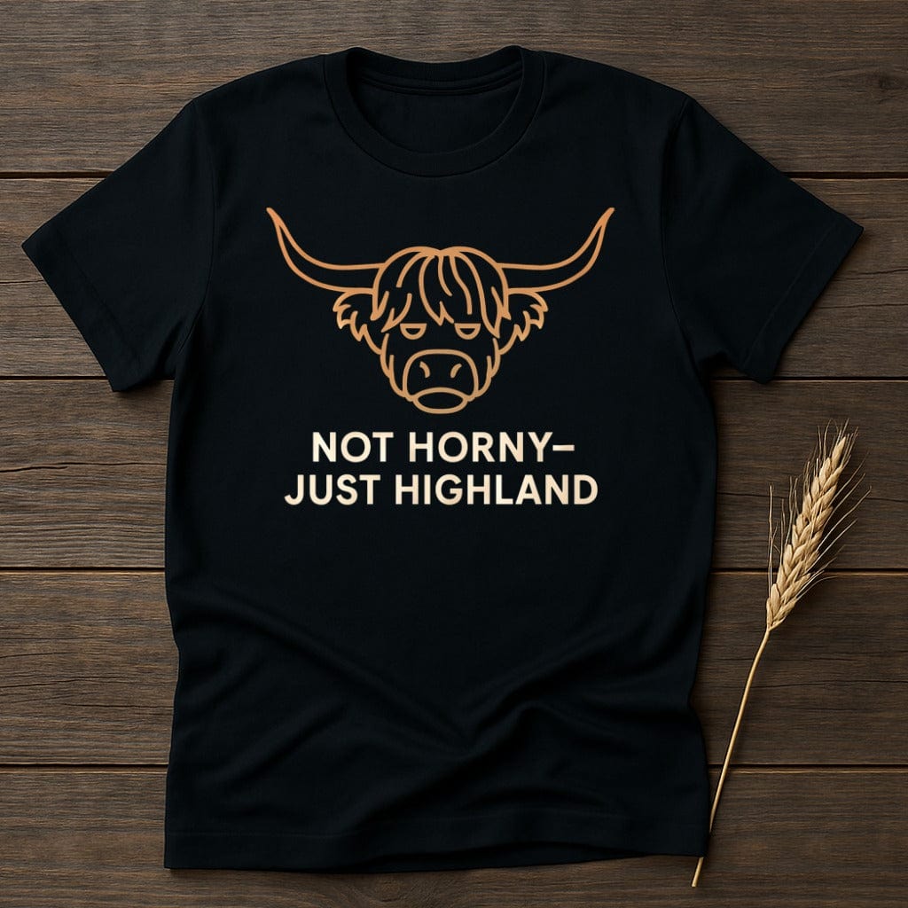 MyDesigns Physical Item S / Black Not Horny Just Highland T-Shirt