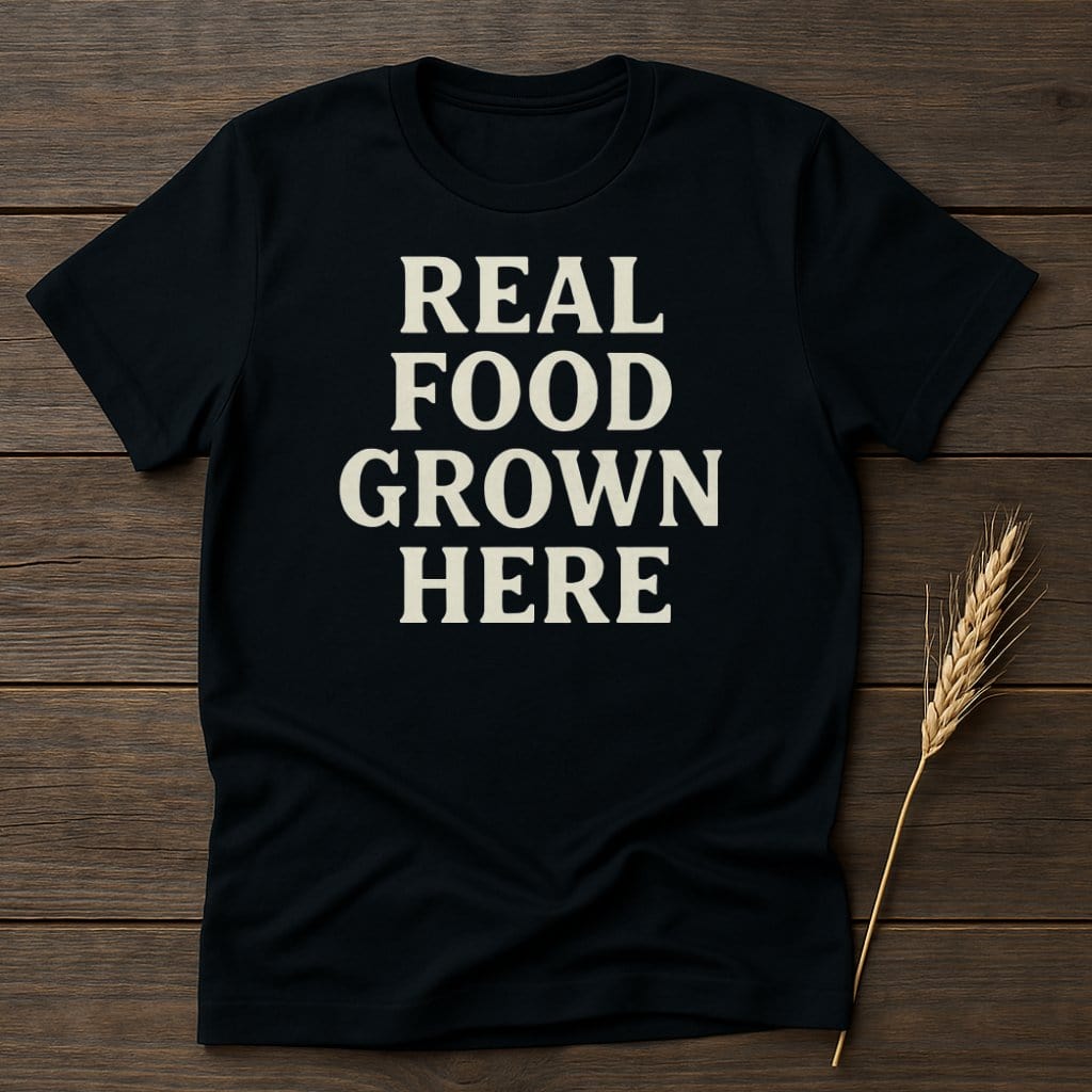 MyDesigns Physical Item S / Black Real Food Grown Here T-Shirt