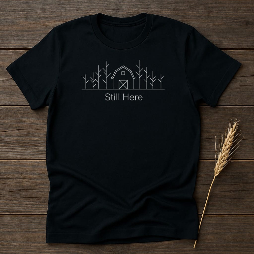 MyDesigns Physical Item S / Black Still Here Rustic Barn T-Shirt