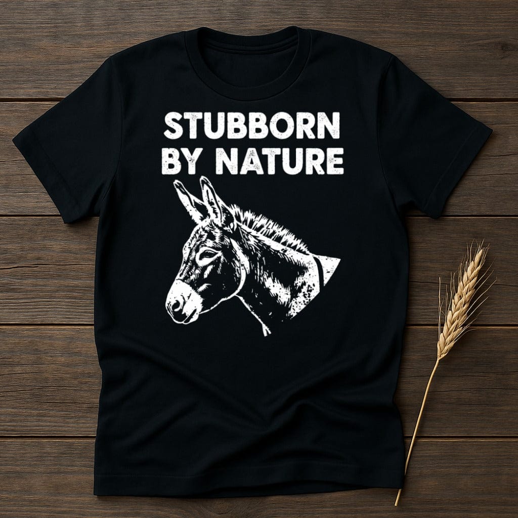 MyDesigns Physical Item S / Black Stubborn By Nature Donkey T-Shirt