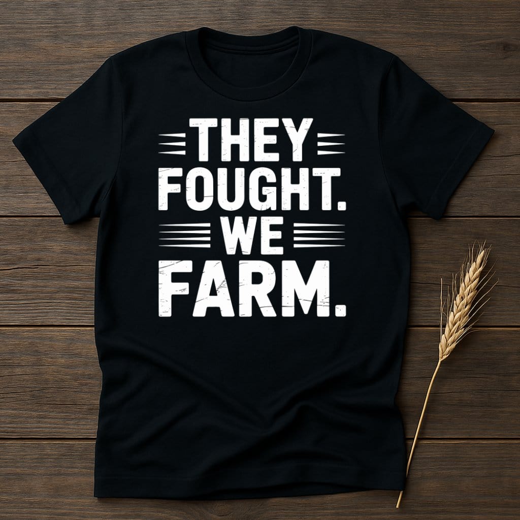 MyDesigns Physical Item S / Black They Fought We Farm T-Shirt