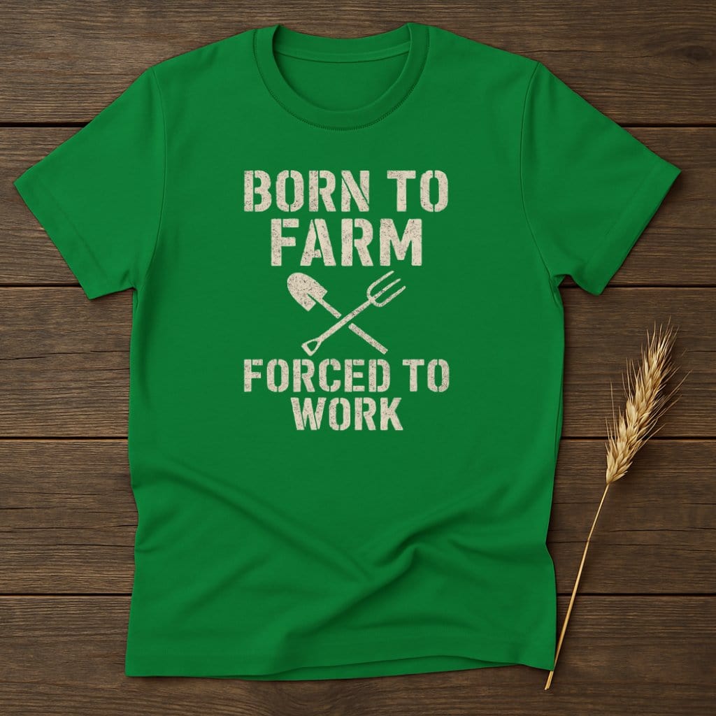 MyDesigns Physical Item S / Irish Green Born To Farm Forced To Work T-Shirt