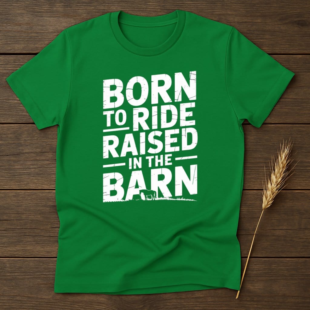 MyDesigns Physical Item S / Irish Green Born to Ride Raised In The Barn T-Shirt