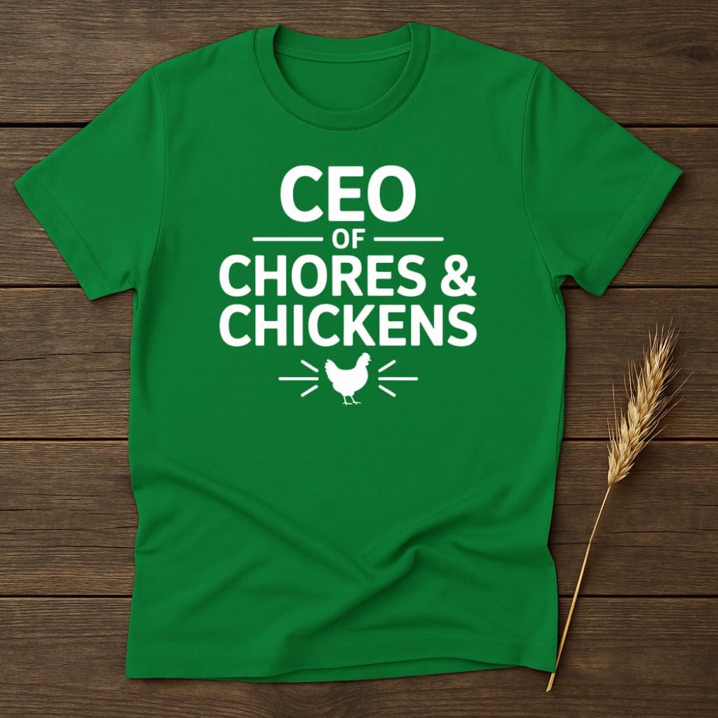MyDesigns Physical Item S / Irish Green CEO OF Chores Chickens T-Shirt