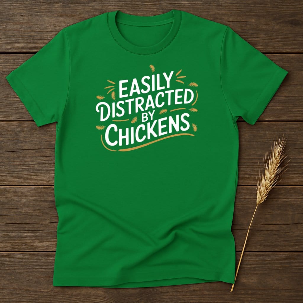 MyDesigns Physical Item S / Irish Green Easily Distracted By Chickens T-Shirts