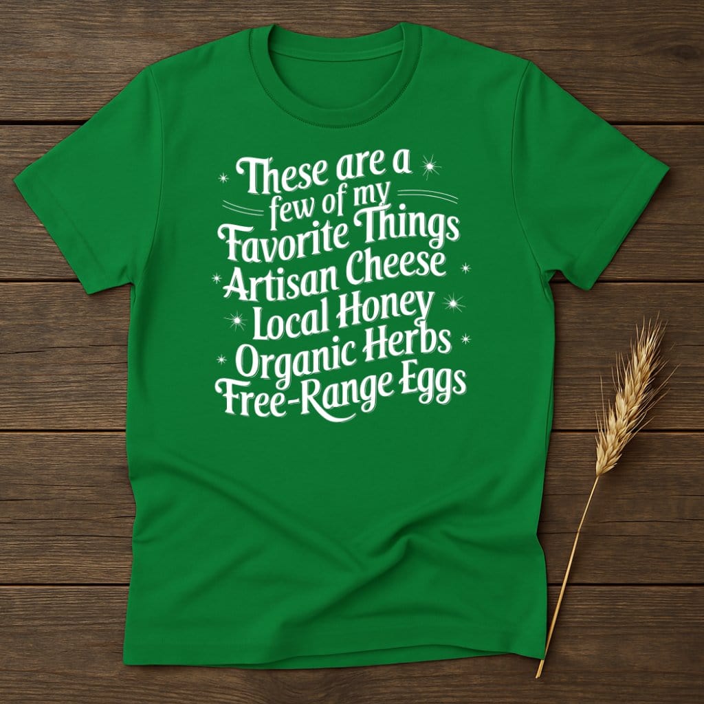 MyDesigns Physical Item S / Irish Green Favorite Things Artisan Cheese Local Honey Herbs T-Shirts