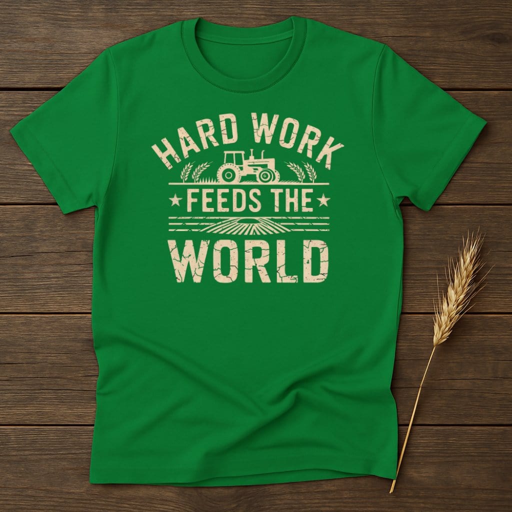 MyDesigns Physical Item S / Irish Green Hard Work Feeds The World T-Shirt