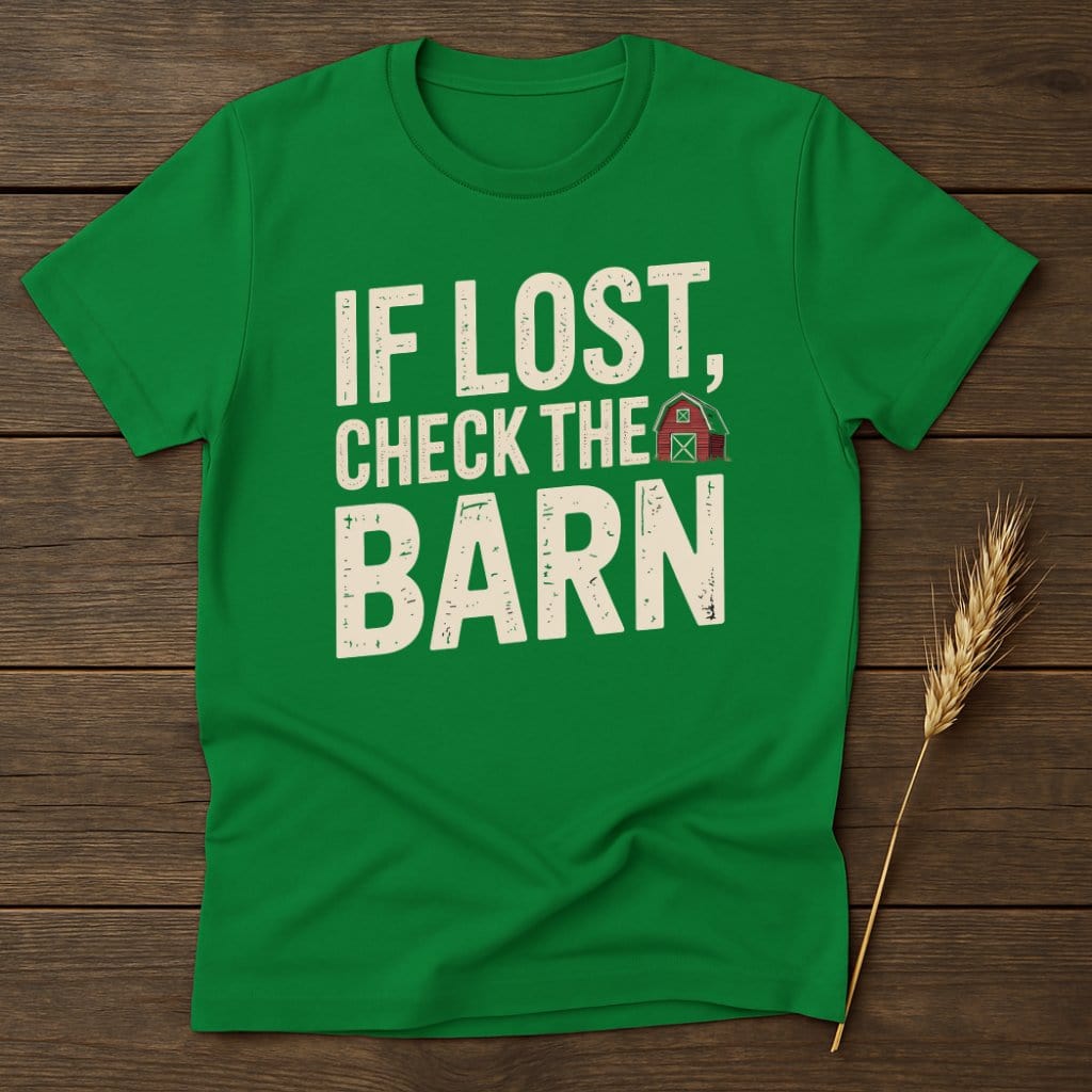 MyDesigns Physical Item S / Irish Green If Lost Check The Barn T-Shirt