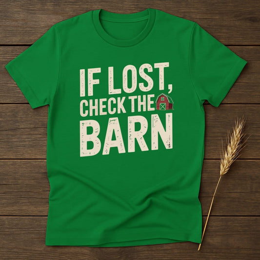 MyDesigns Physical Item S / Irish Green If Lost Check The Barn T-Shirt