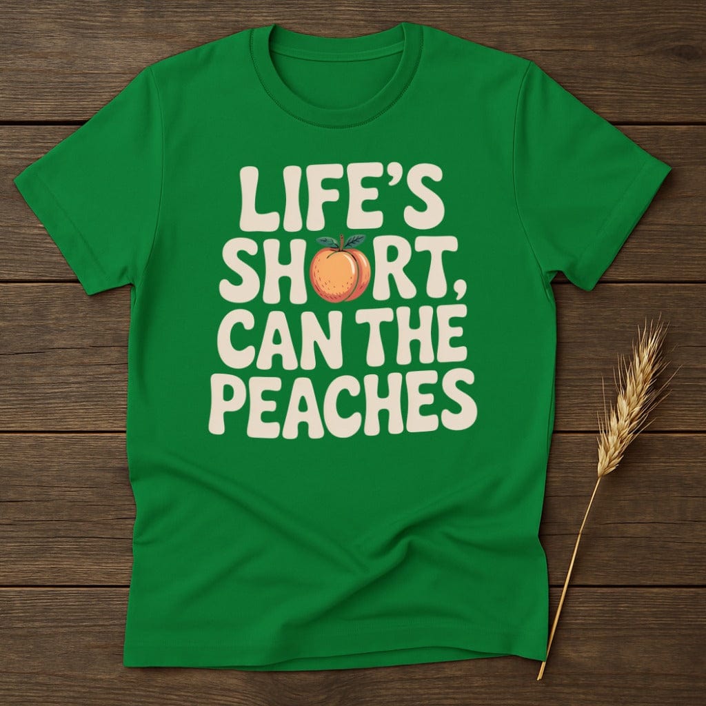 MyDesigns Physical Item S / Irish Green Life is Short Can the Peaches T-Shirt