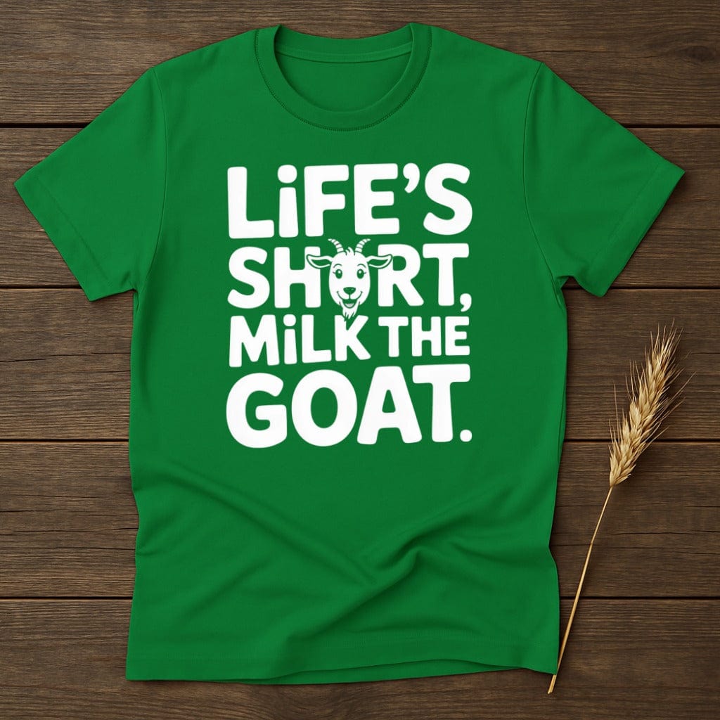 MyDesigns Physical Item S / Irish Green Life is Short Milk The Goat T-Shirt