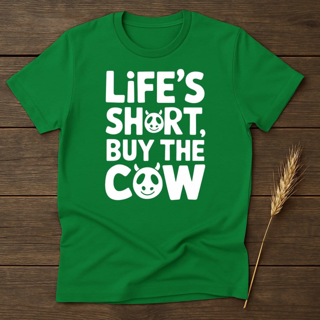 MyDesigns Physical Item S / Irish Green Life's Short Buy The Cow T-Shirt