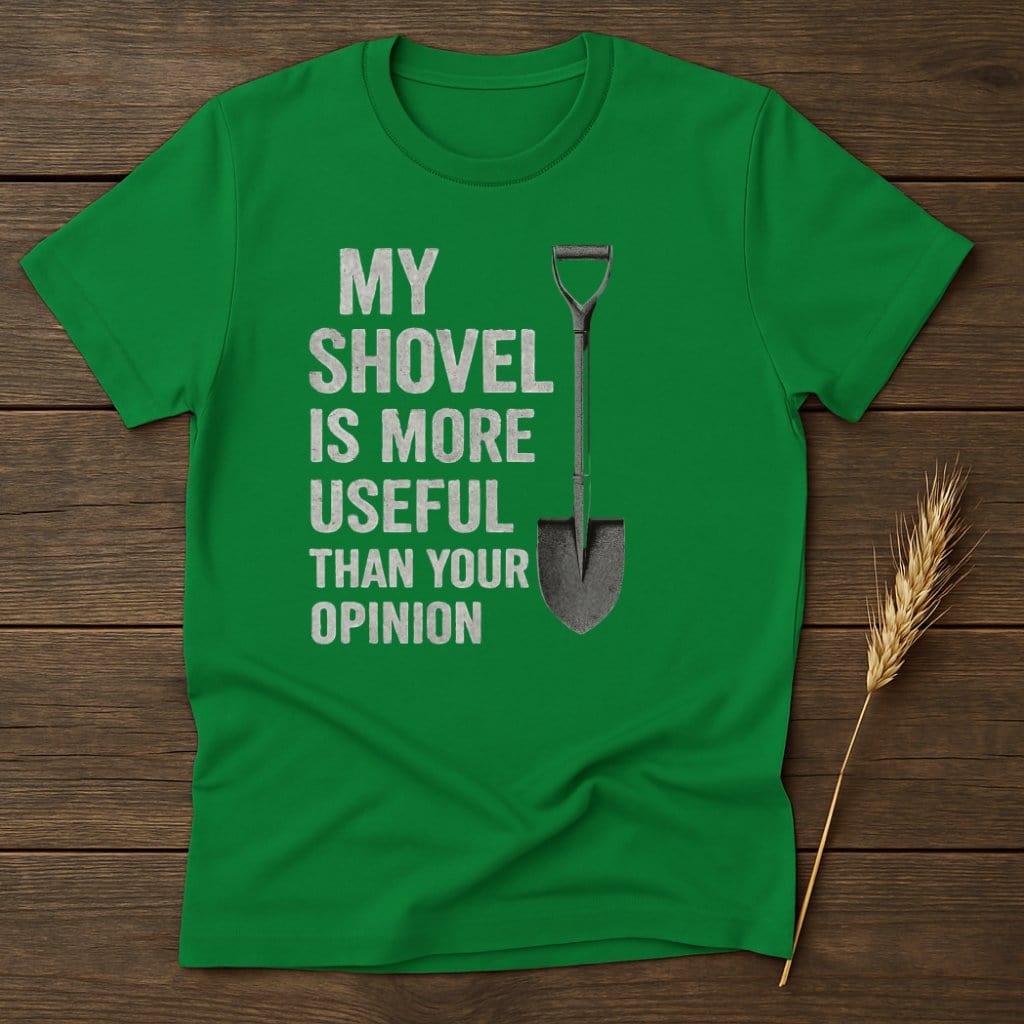 MyDesigns Physical Item S / Irish Green My Shovel Opinion T-Shirt