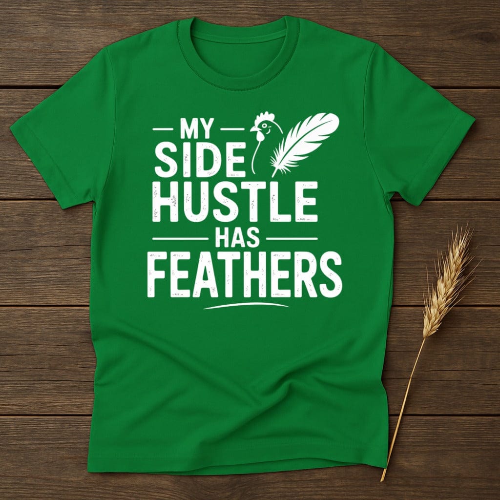 MyDesigns Physical Item S / Irish Green My Side Hustle Has Feathers T-Shirt