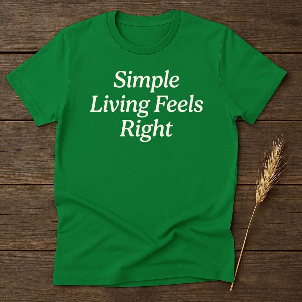 MyDesigns Physical Item S / Irish Green Simple Living Feels Right T-Shirt