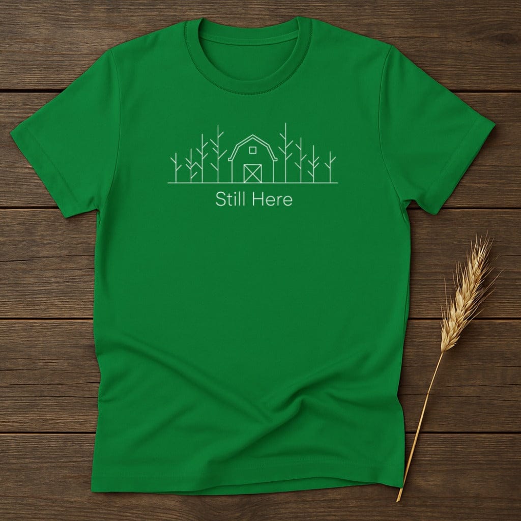 MyDesigns Physical Item S / Irish Green Still Here Rustic Barn T-Shirt