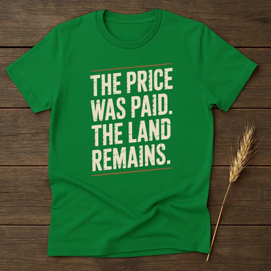 MyDesigns Physical Item S / Irish Green The Price Was Paid The Land Remains T-Shirt