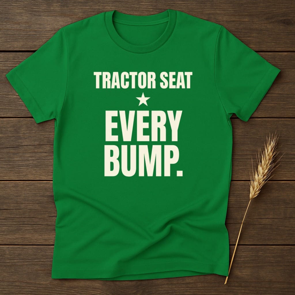 MyDesigns Physical Item S / Irish Green Tractor Seat Every Bump T-Shirt