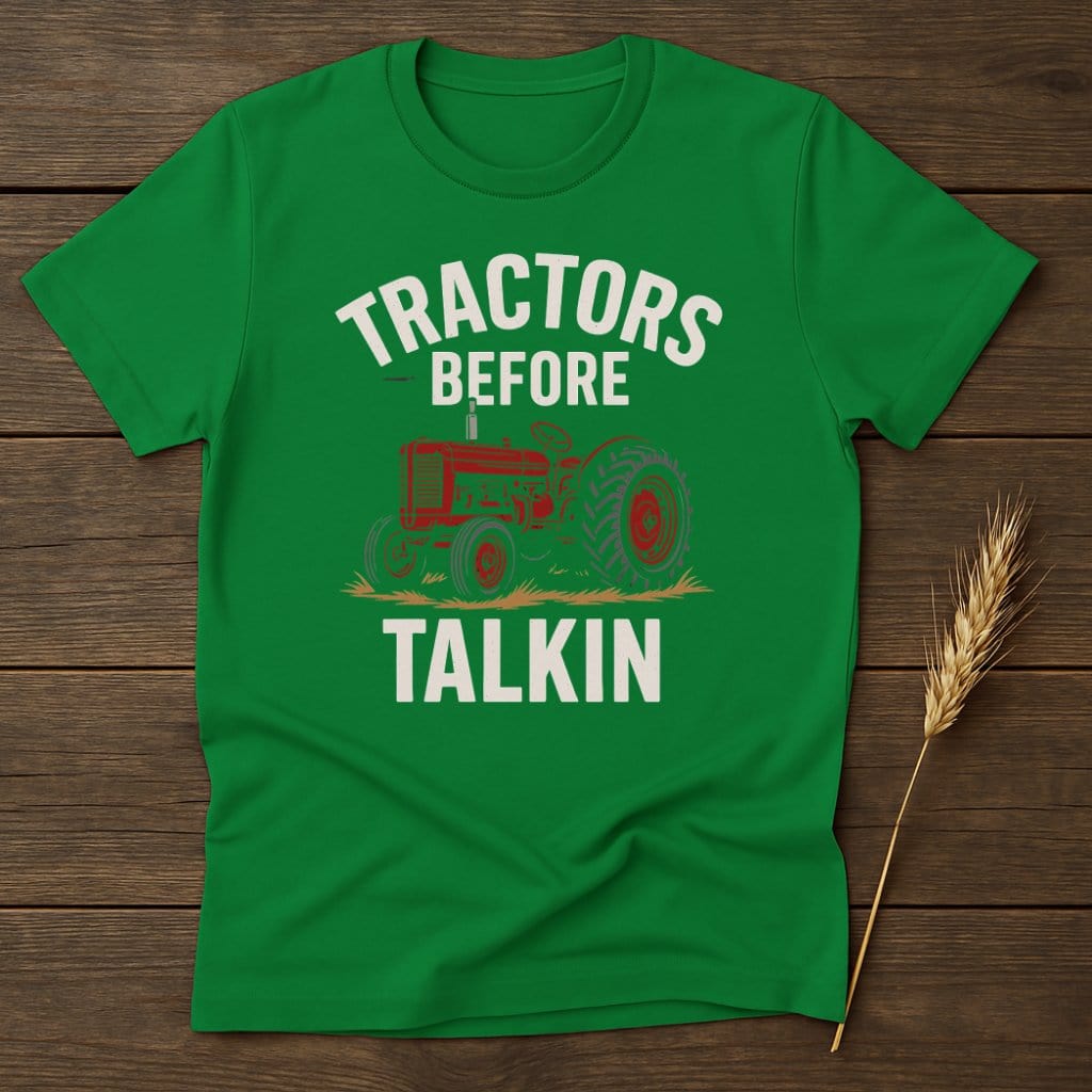 MyDesigns Physical Item S / Irish Green Tractors Before Talkin T-Shirt
