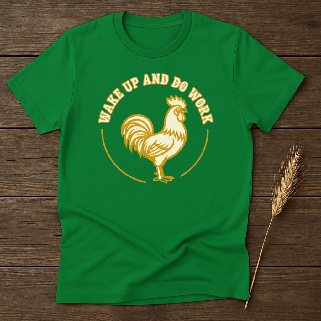 MyDesigns Physical Item S / Irish Green Wake Up And Do Work Rooster T-Shirt