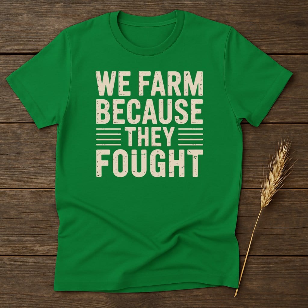 MyDesigns Physical Item S / Irish Green We Farm Because They Fought T-Shirt
