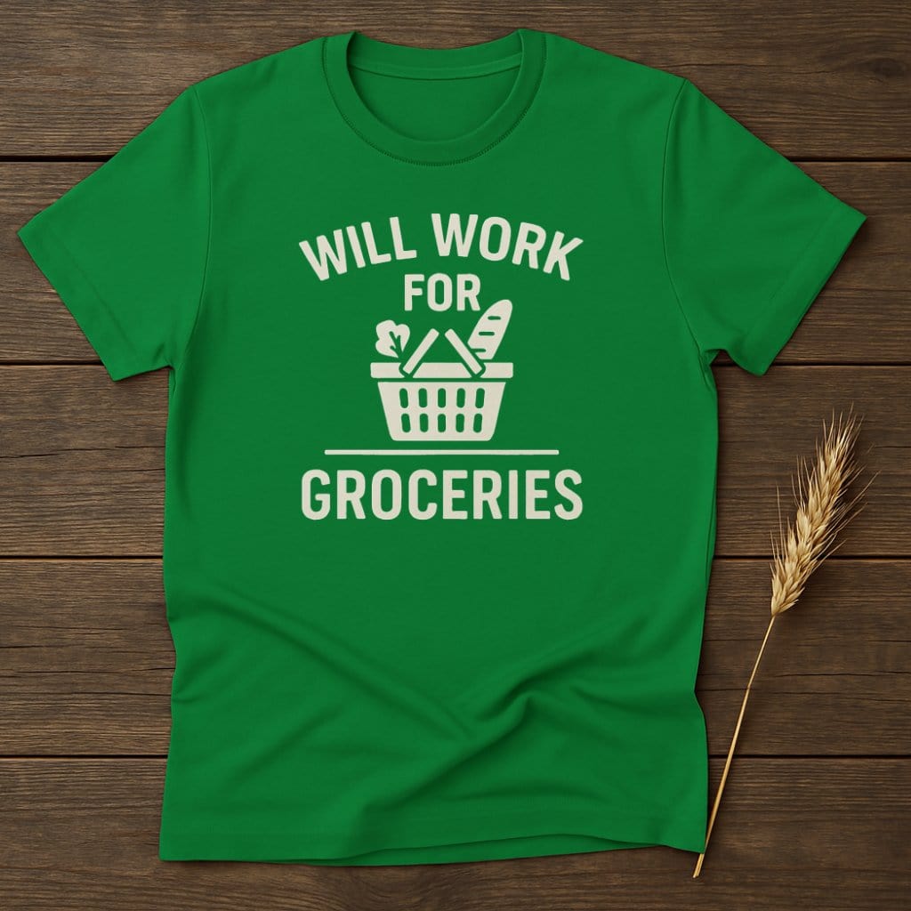MyDesigns Physical Item S / Irish Green Will Work For Groceries T-Shirt