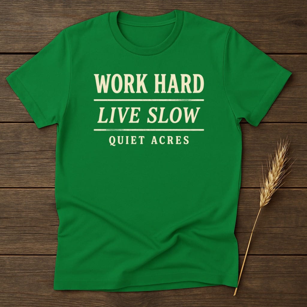 MyDesigns Physical Item S / Irish Green Work Hard Live Slow Quiet Acres T-Shirt