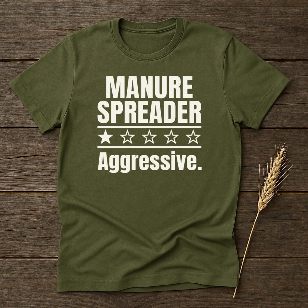 MyDesigns Physical Item S / Military Green Aggressive Manure Spreader T-Shirt