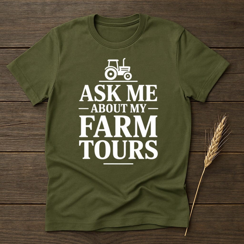 MyDesigns Physical Item S / Military Green Ask Me About My Farm Tours T-Shirt