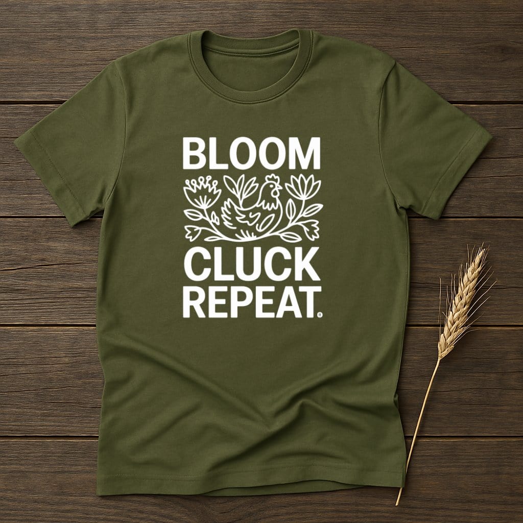 MyDesigns Physical Item S / Military Green BLOOM CLUCK REPEAT T-Shirts