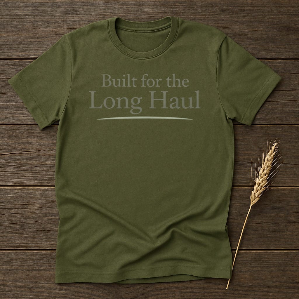 MyDesigns Physical Item S / Military Green Built for the Long Haul T-Shirt