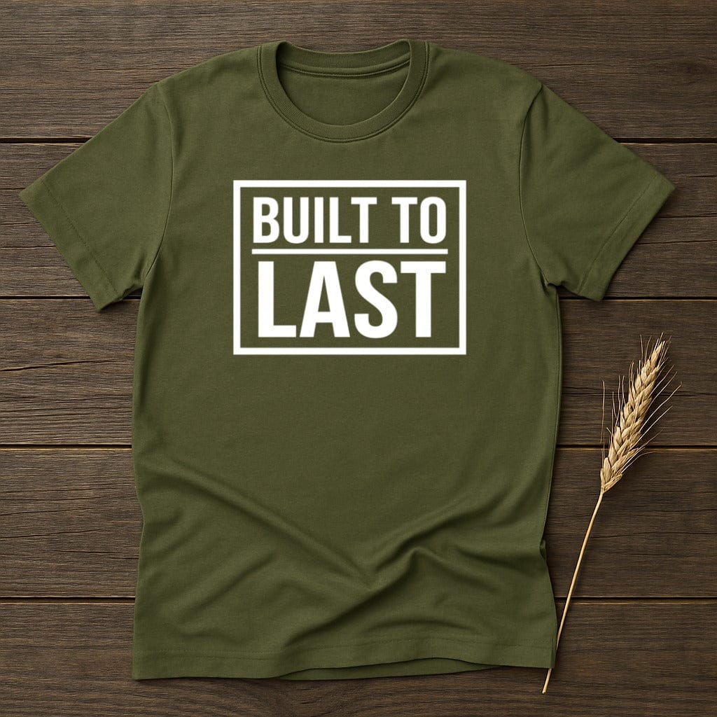 MyDesigns Physical Item S / Military Green Built To Last T-Shirt