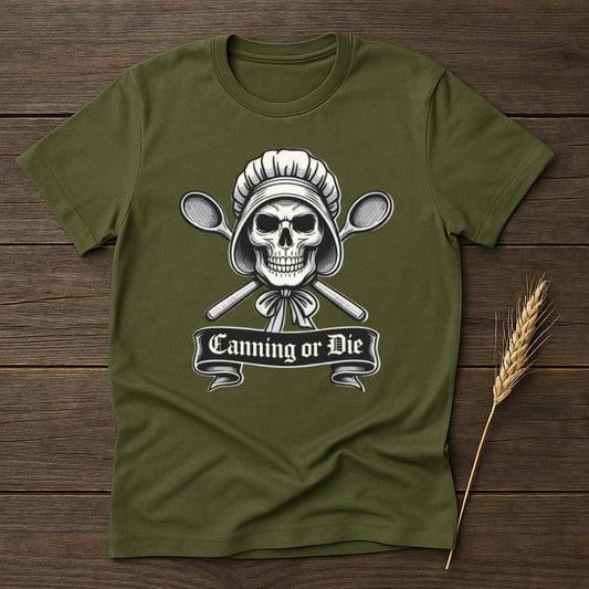 MyDesigns Physical Item S / Military Green Canning Or Die T-Shirt