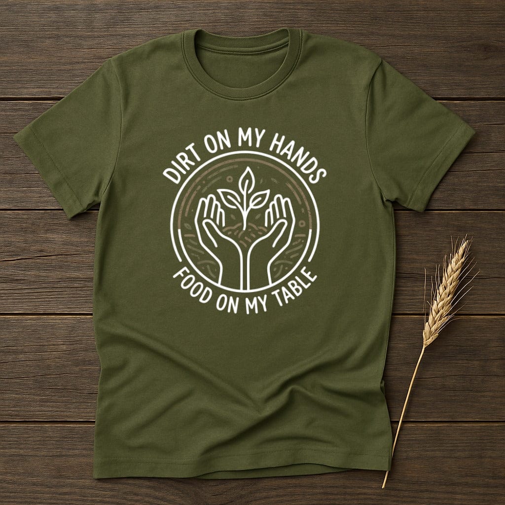 MyDesigns Physical Item S / Military Green Dirt on My Hands T-Shirt